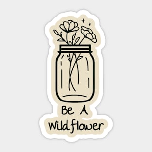 Be A Wildflower Sticker